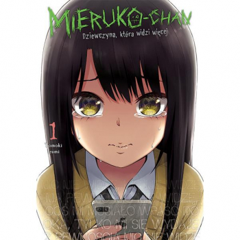 Mieruko-chan. Dziewczyna, która widzi więcej Tom 1