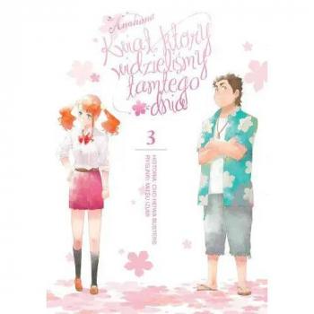 ANOHANA - Kwiat który widzieliśmy tamtego dnia Tom 03